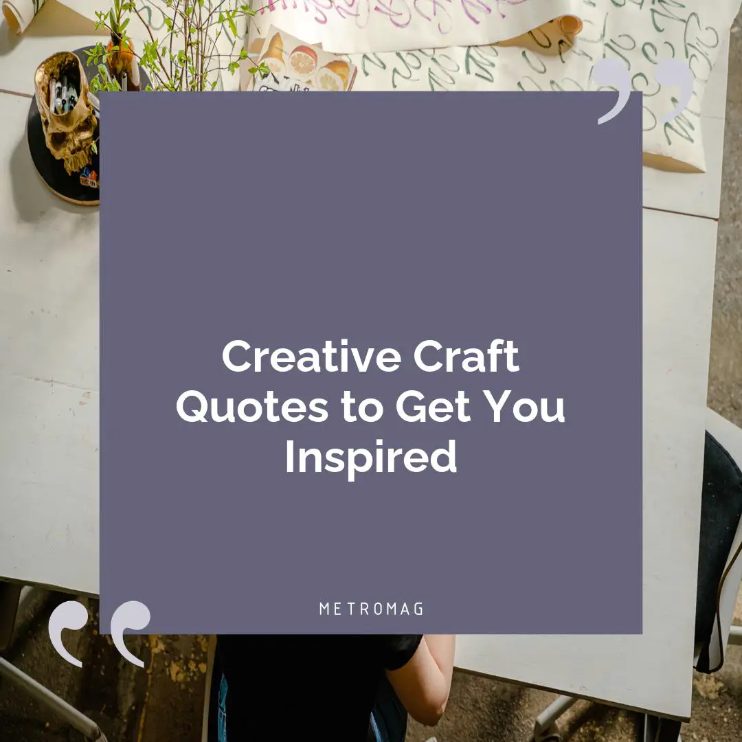 Creative Craft Quotes to Get You Inspired