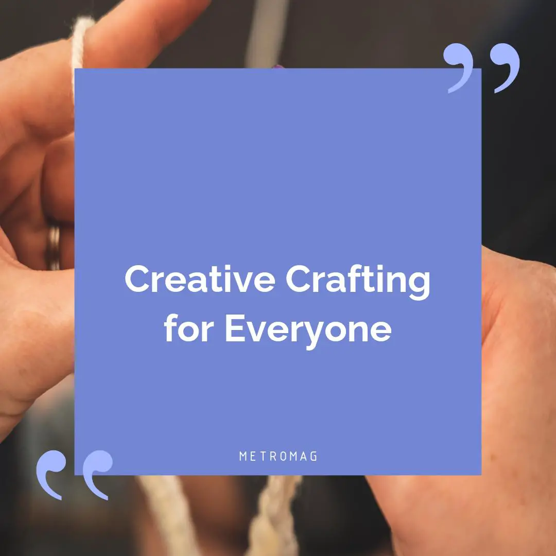 Creative Crafting for Everyone