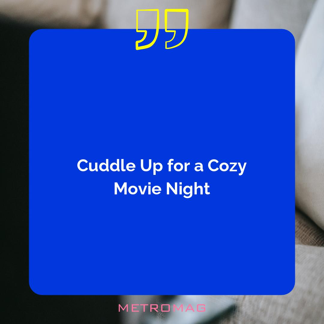 Cuddle Up for a Cozy Movie Night
