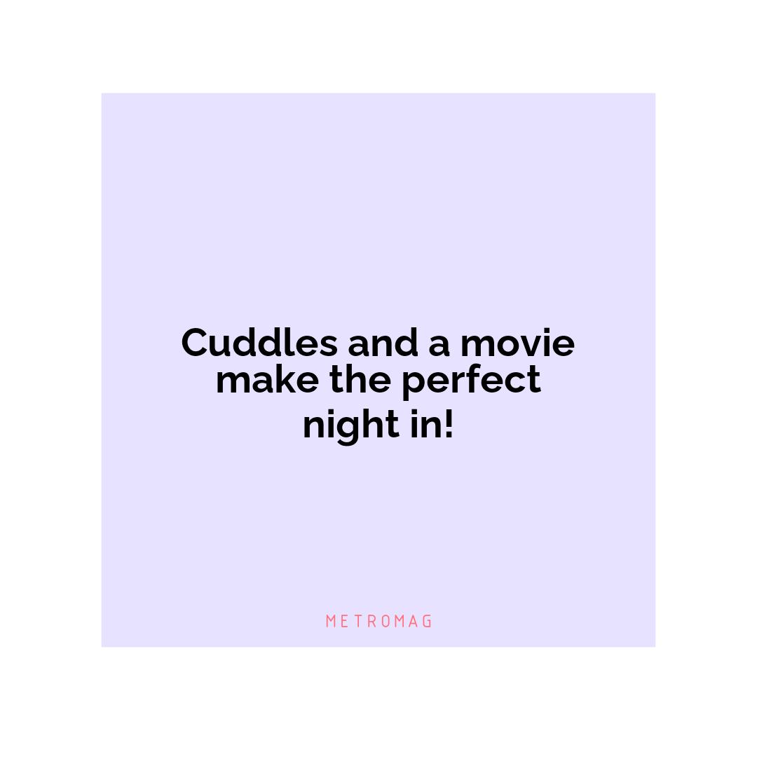 Cuddles and a movie make the perfect night in!