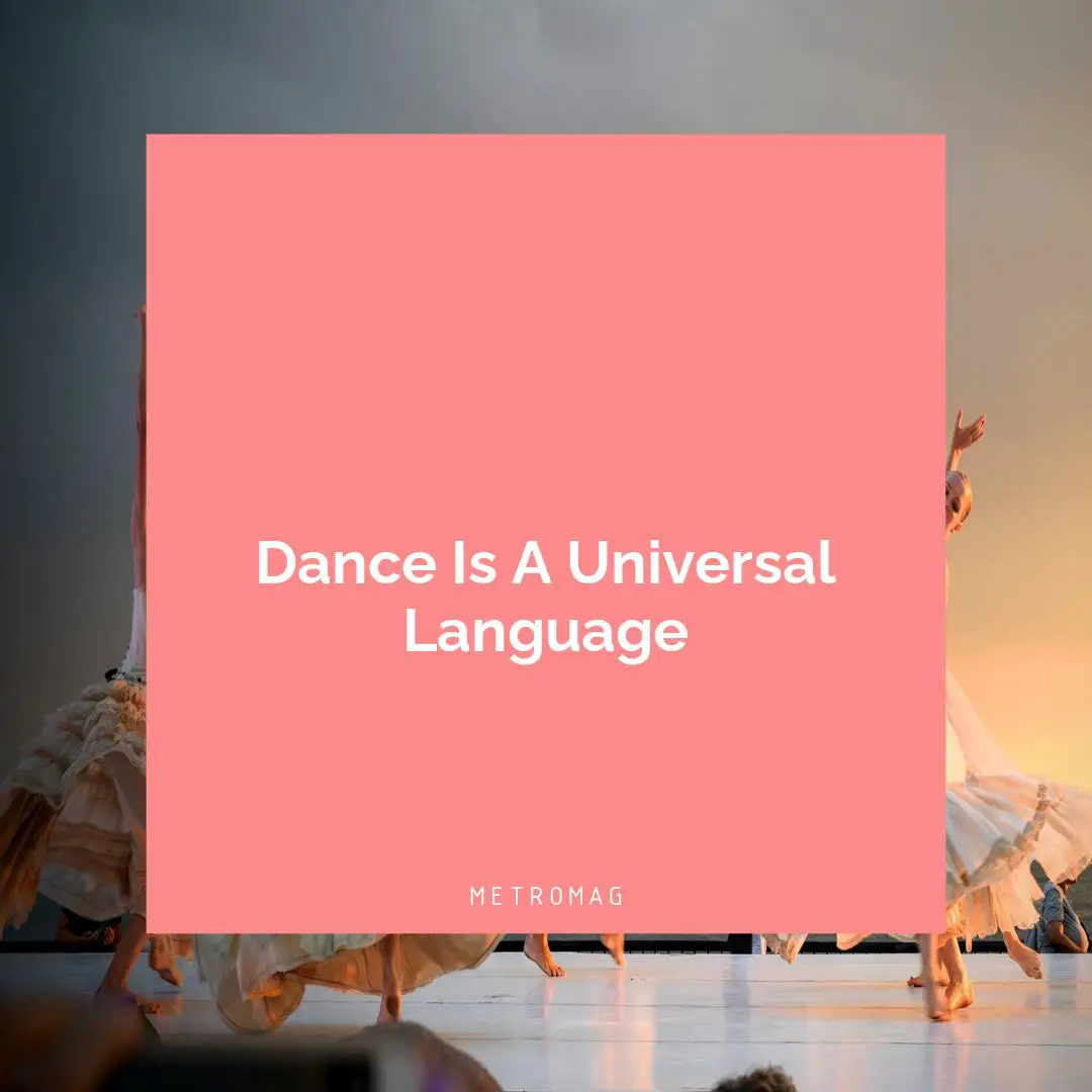 Dance Is A Universal Language