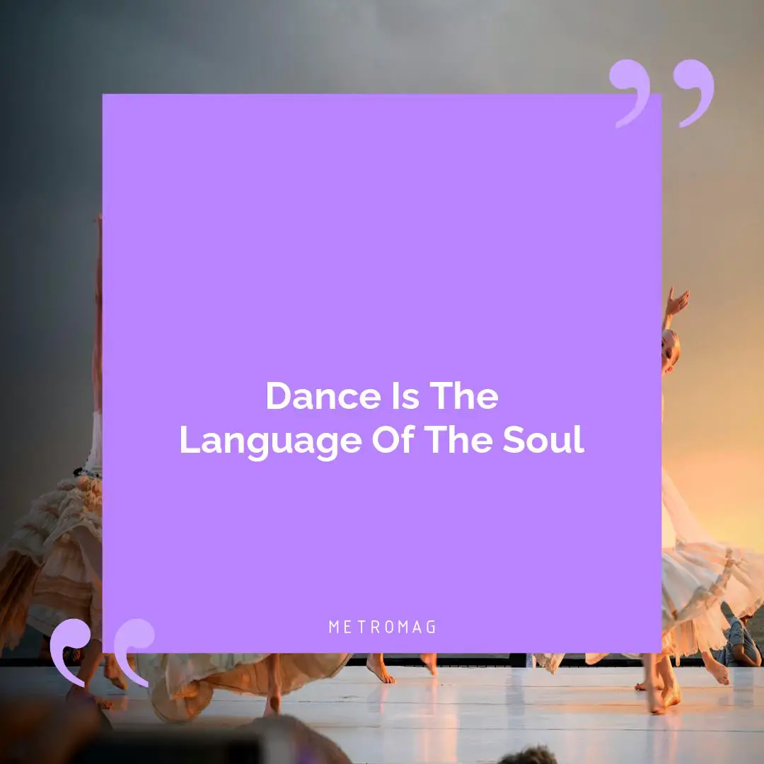 Dance Is The Language Of The Soul