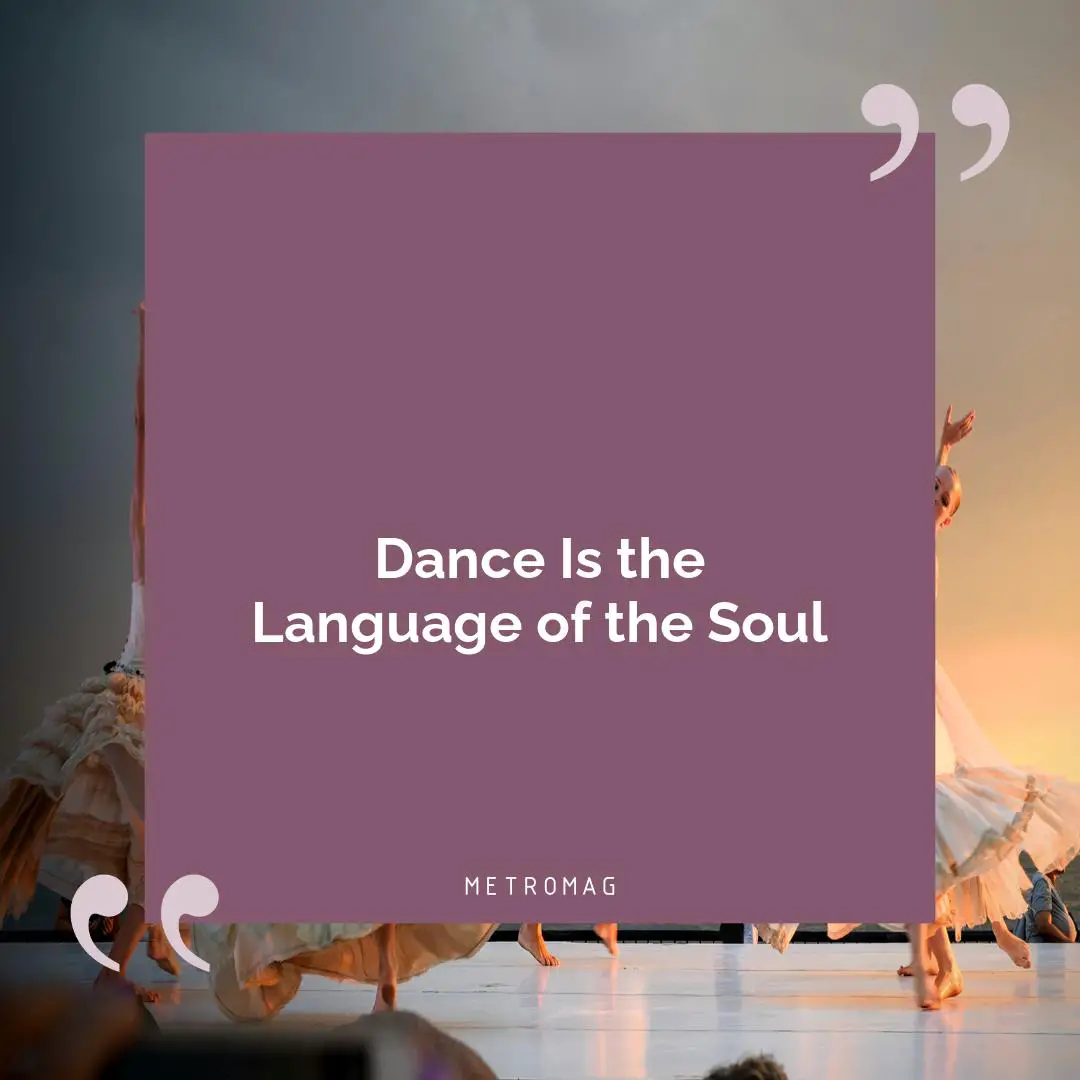 Dance Is the Language of the Soul