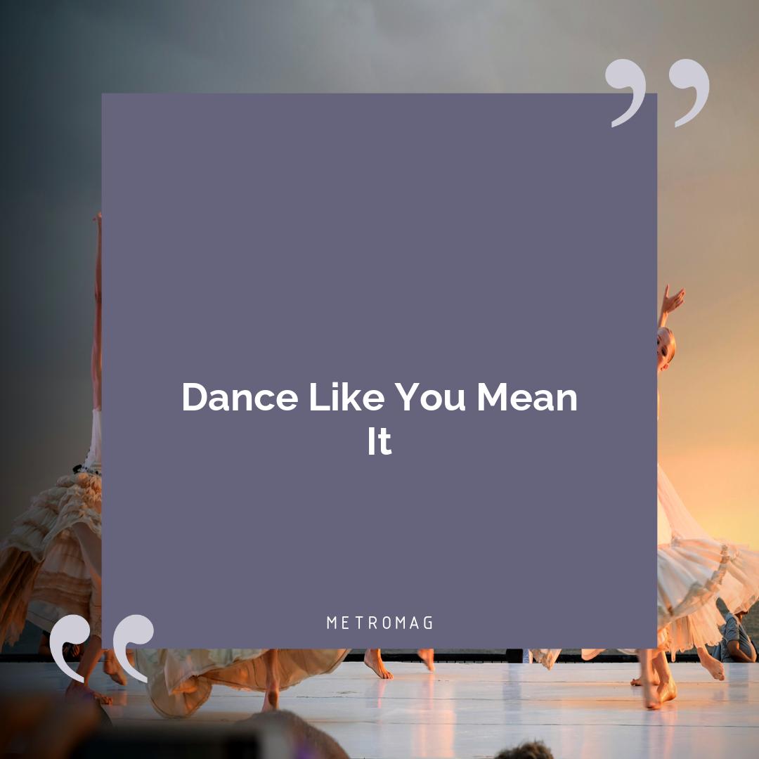 Dance Like You Mean It