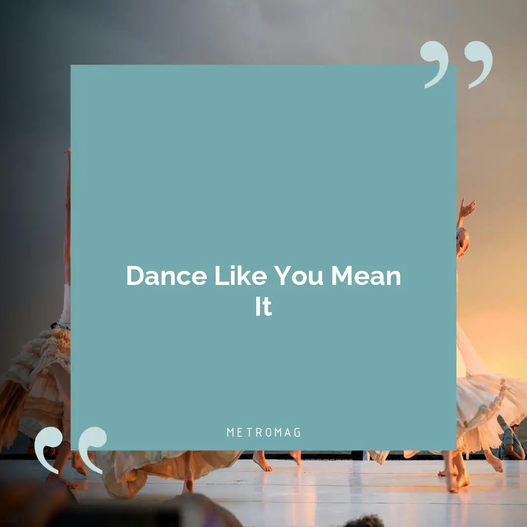 Dance Like You Mean It