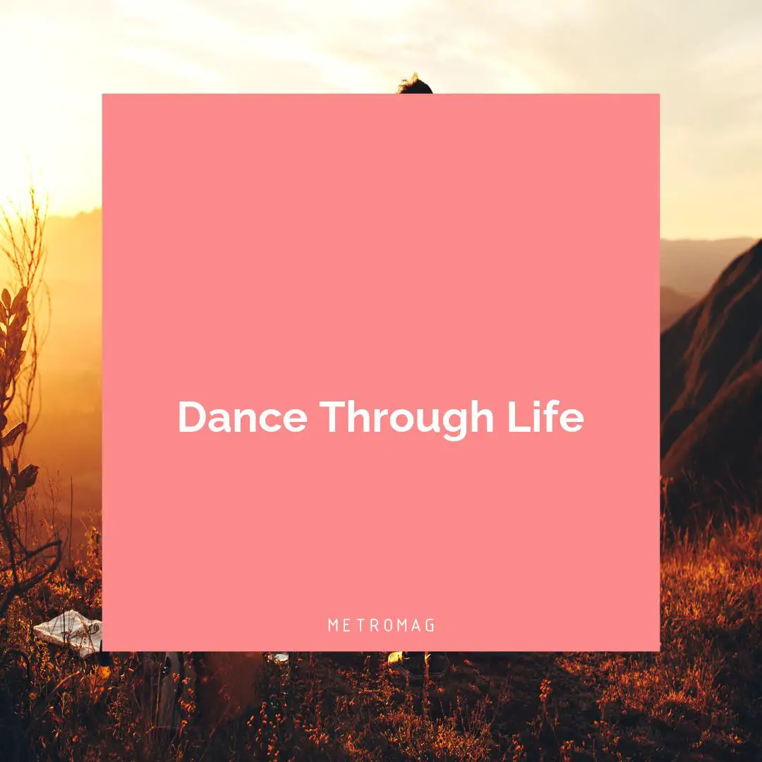 Dance Through Life