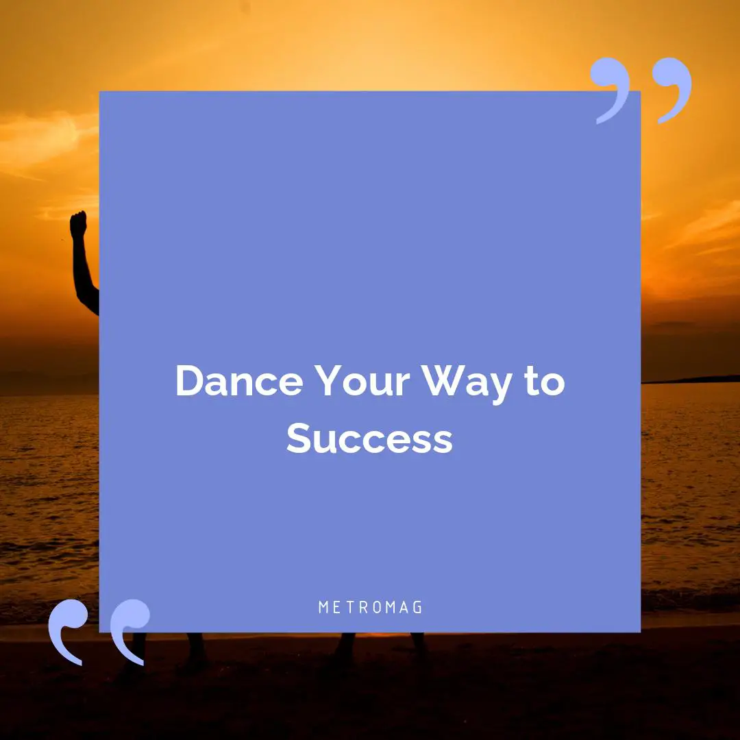 Dance Your Way to Success