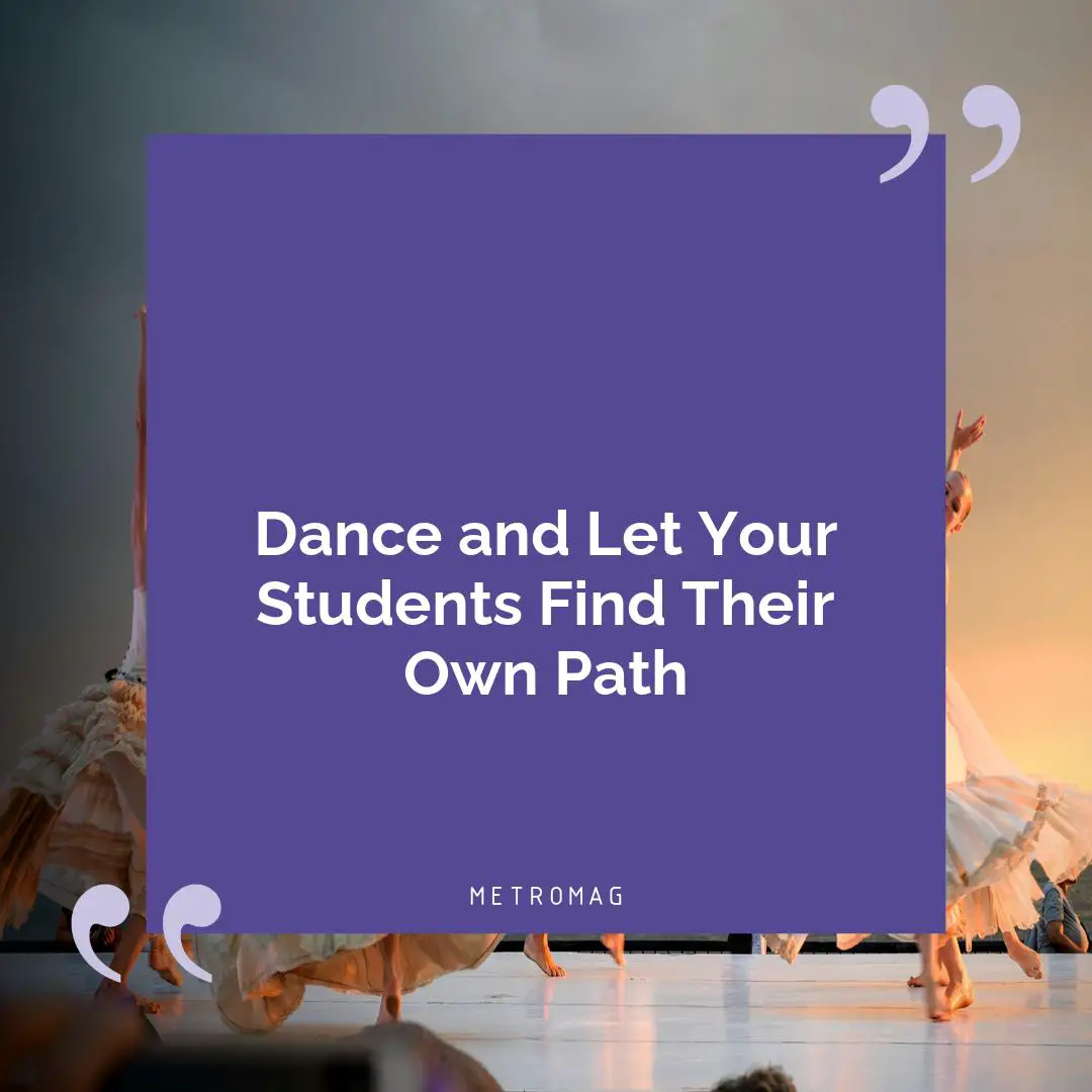 Dance and Let Your Students Find Their Own Path