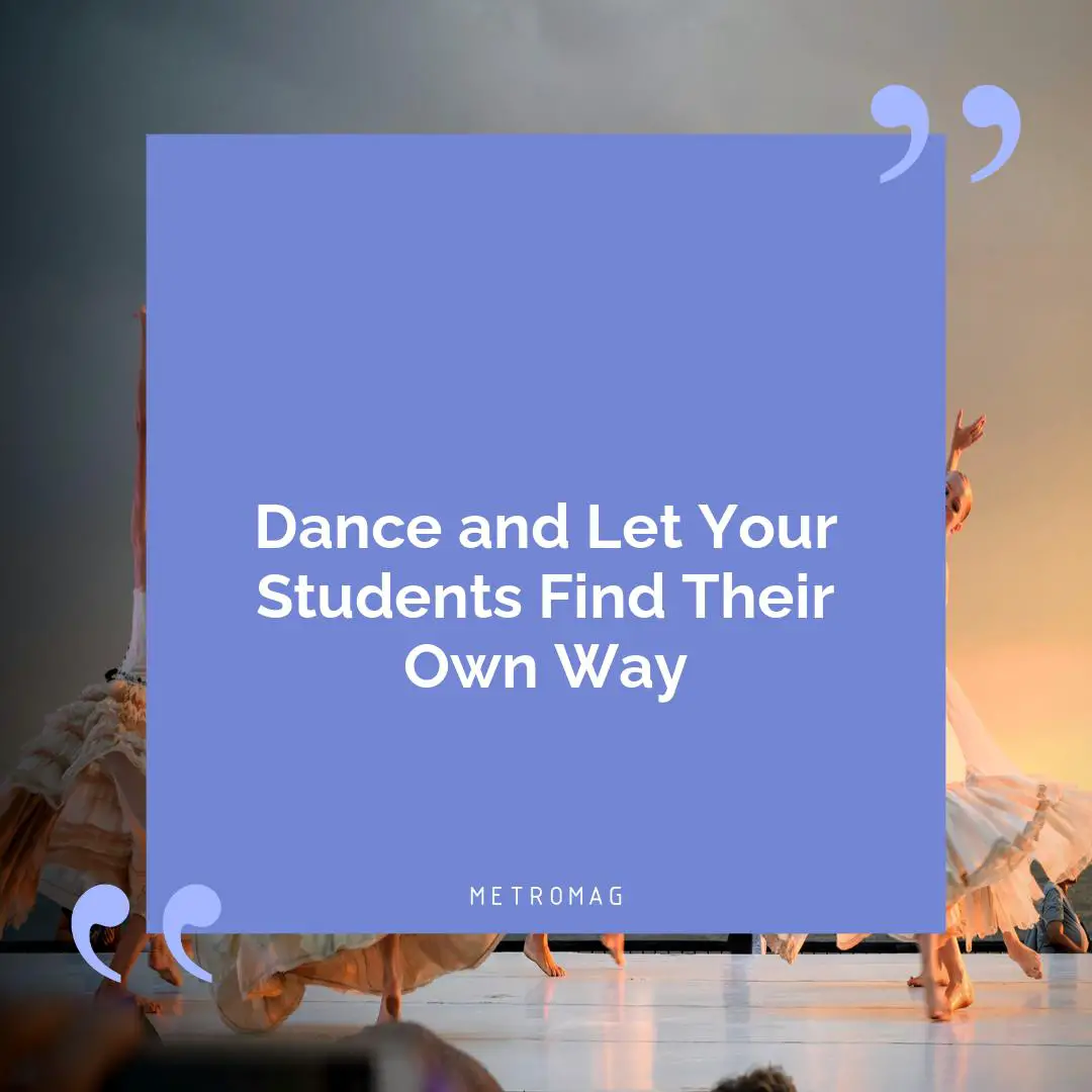 Dance and Let Your Students Find Their Own Way