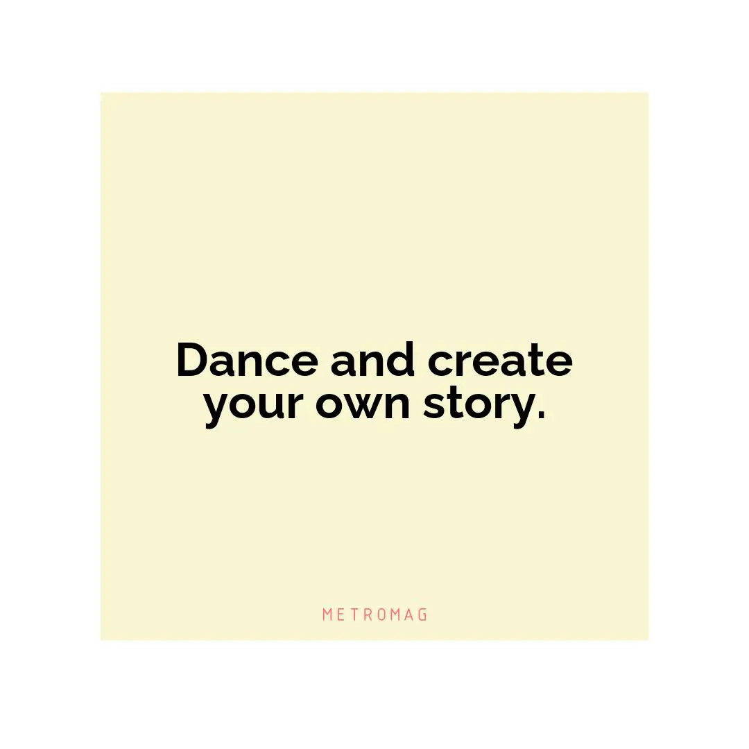 Dance and create your own story.