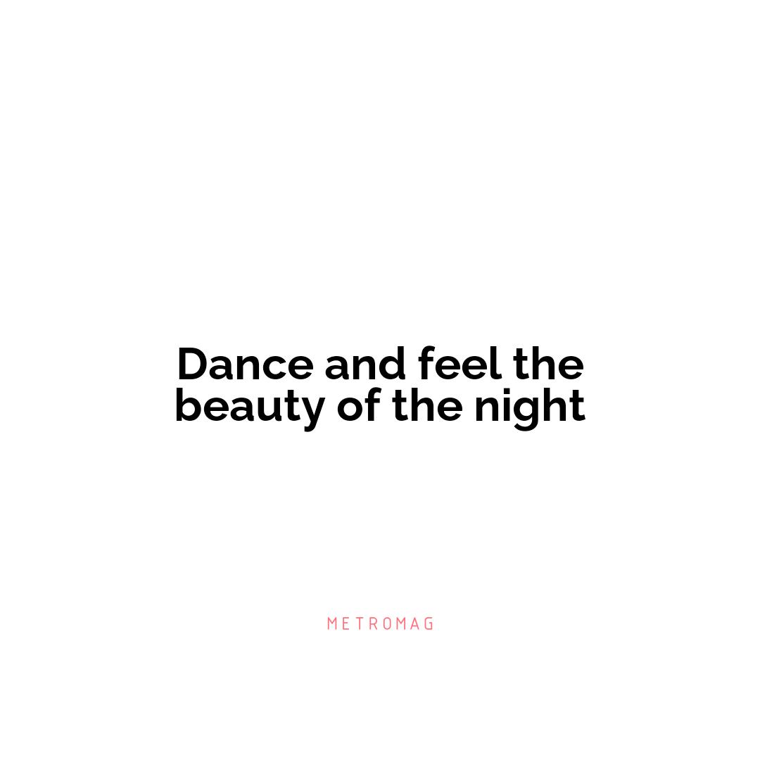 Dance and feel the beauty of the night
