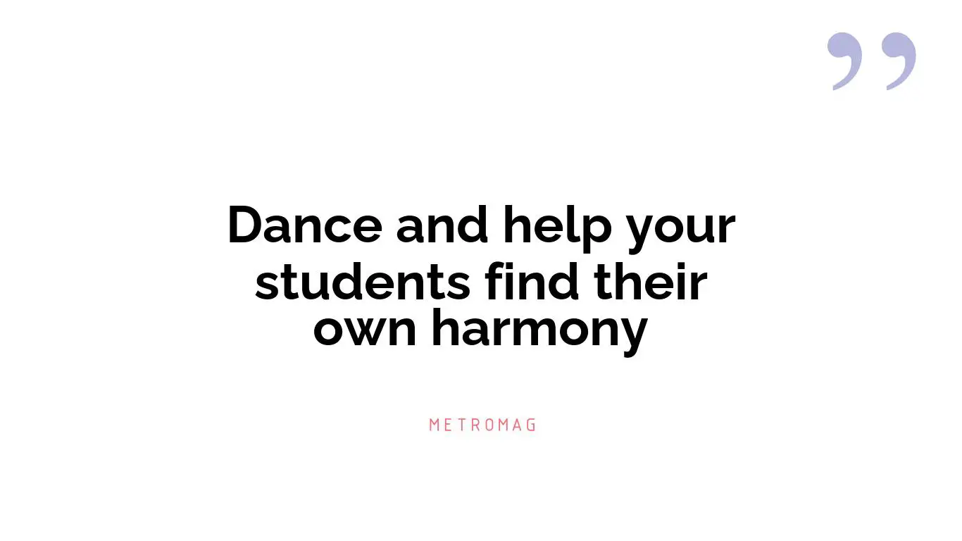 Dance and help your students find their own harmony