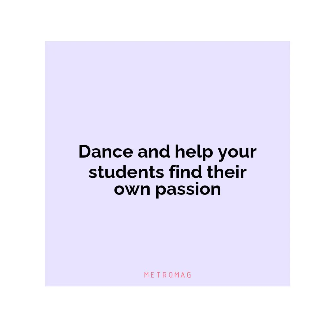 Dance and help your students find their own passion