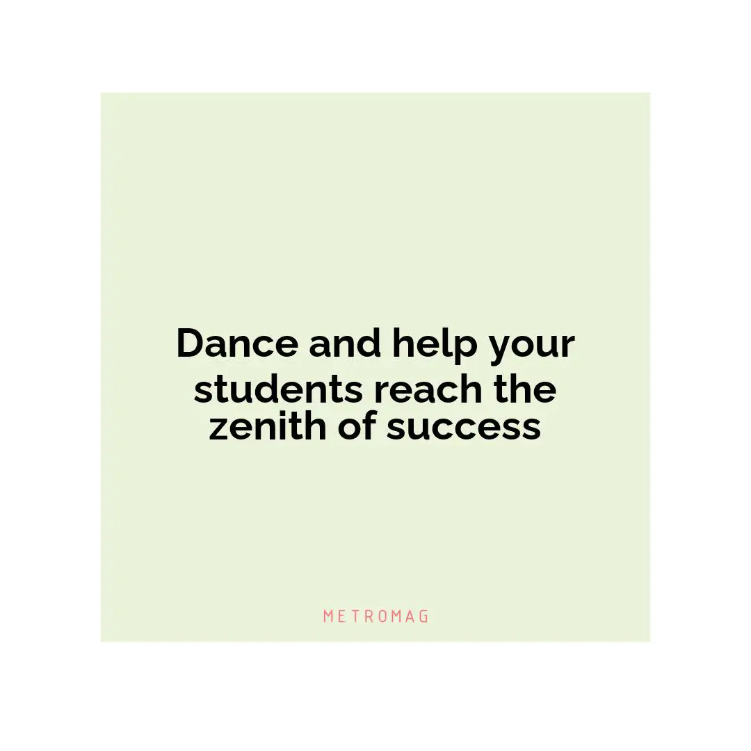 Dance and help your students reach the zenith of success