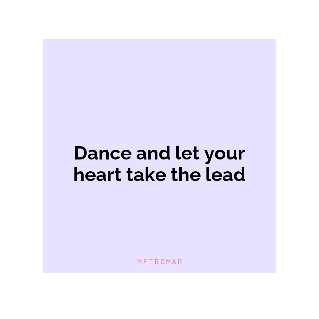 Dance and let your heart take the lead
