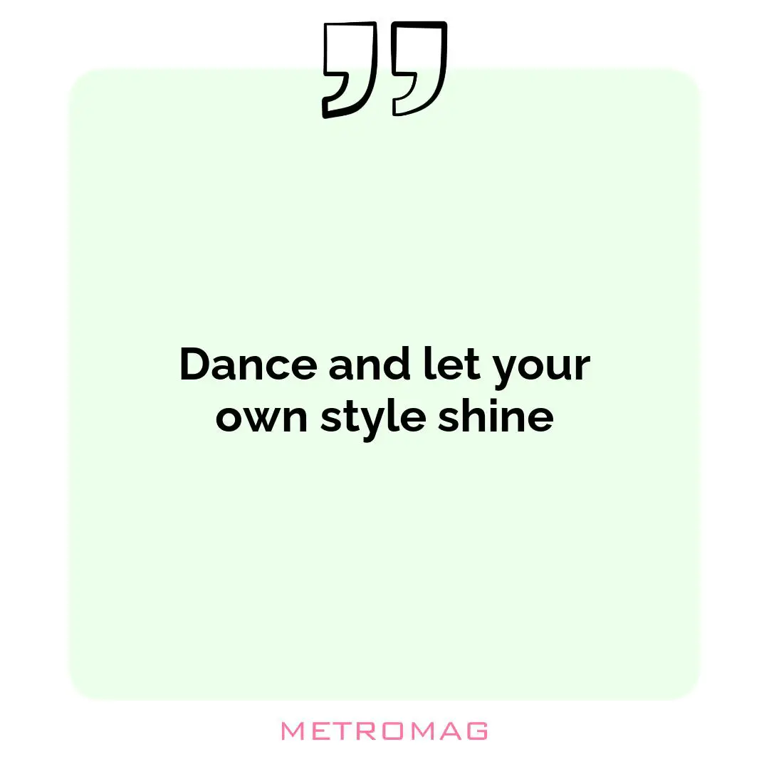 Dance and let your own style shine