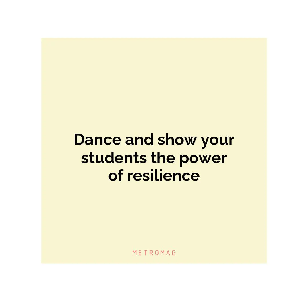 Dance and show your students the power of resilience