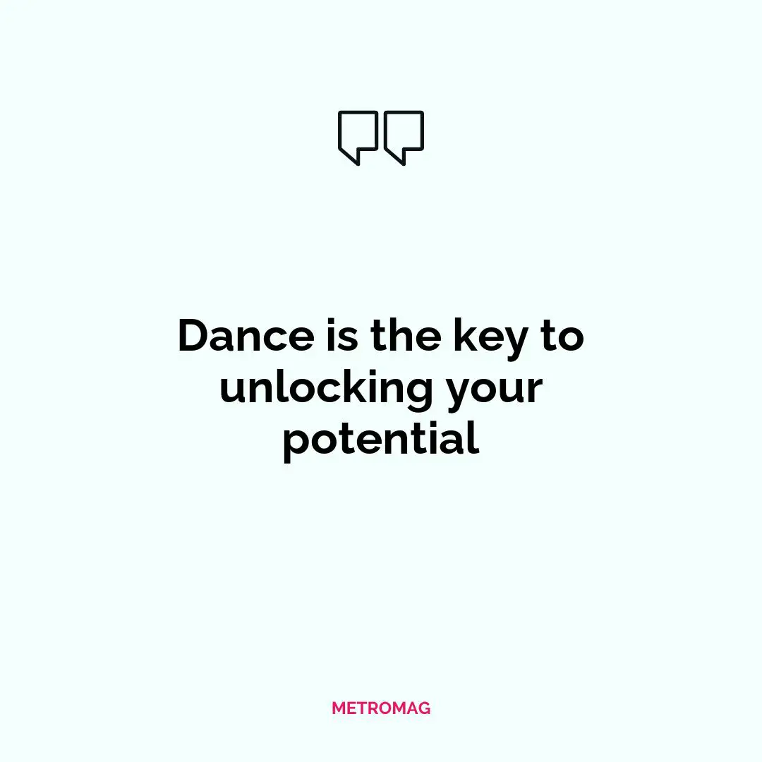 Dance is the key to unlocking your potential