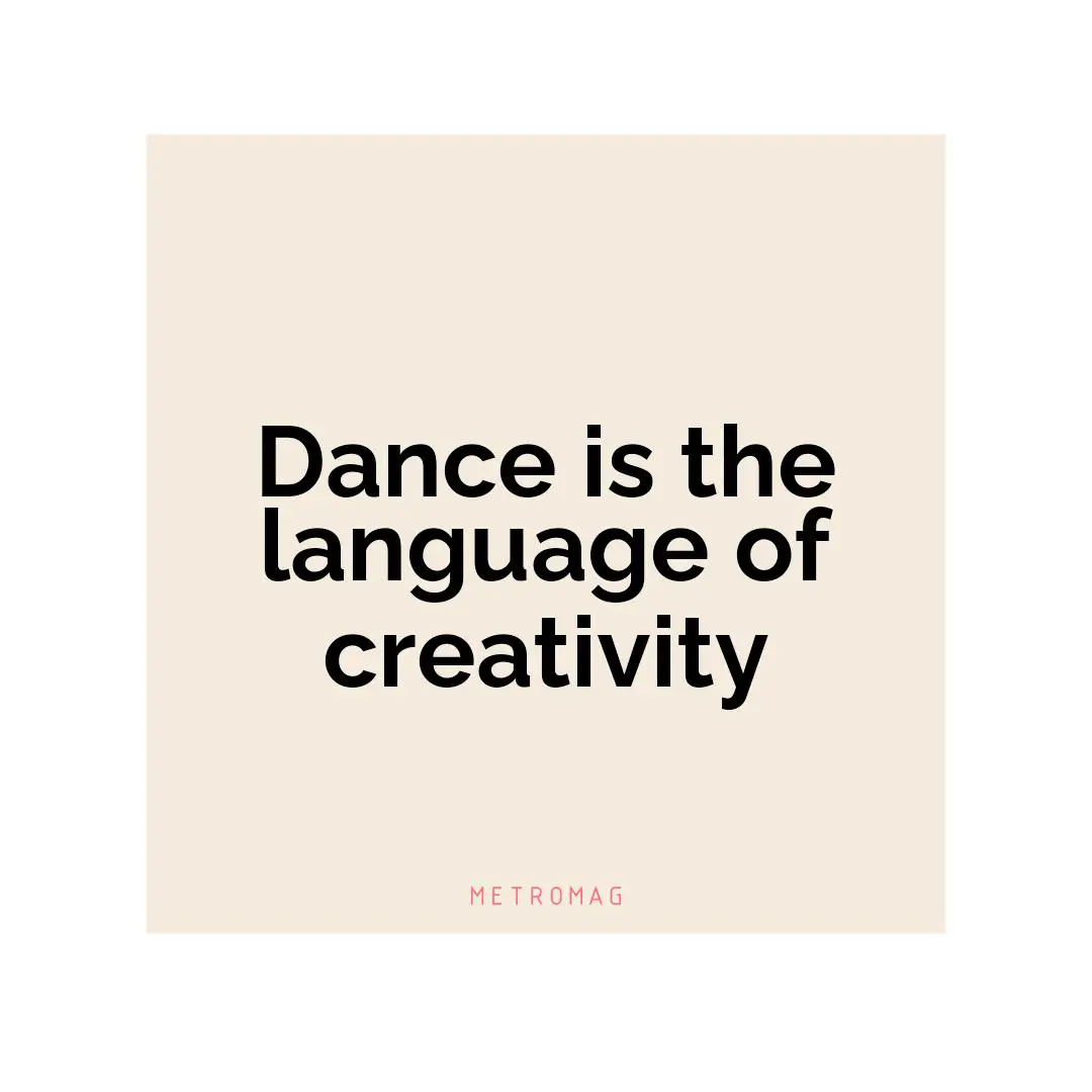 Dance is the language of creativity