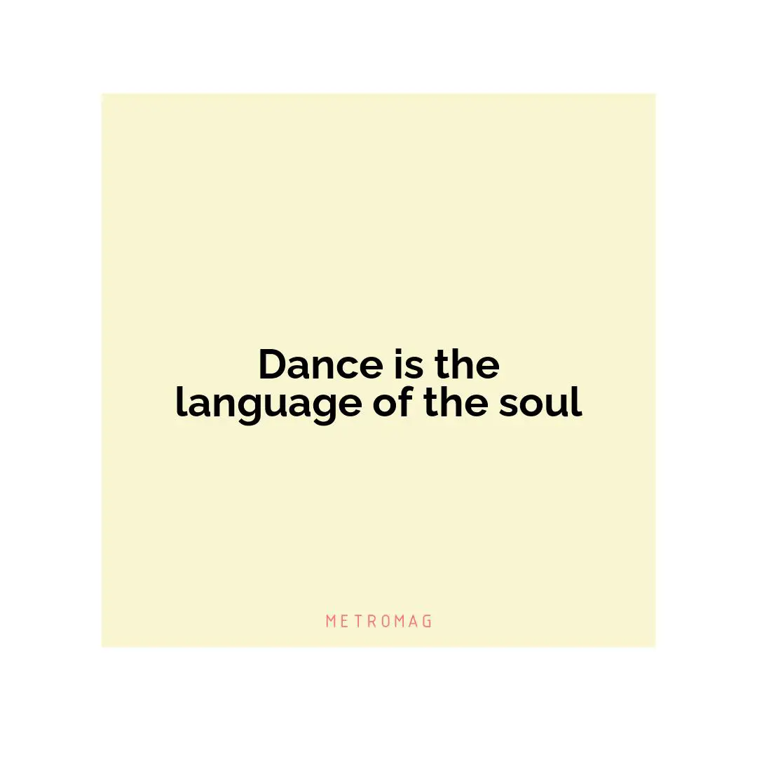 Dance is the language of the soul