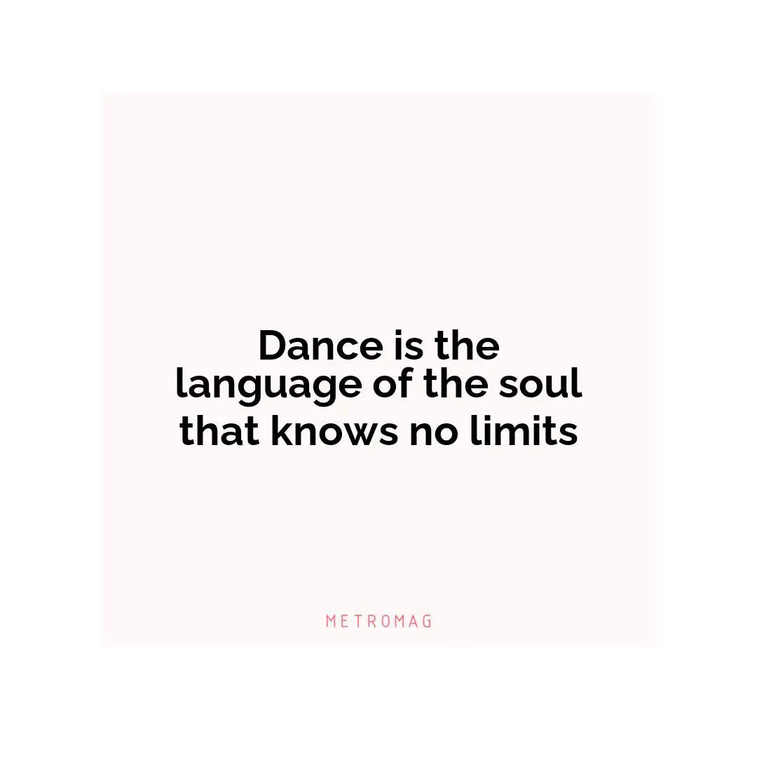 Dance is the language of the soul that knows no limits