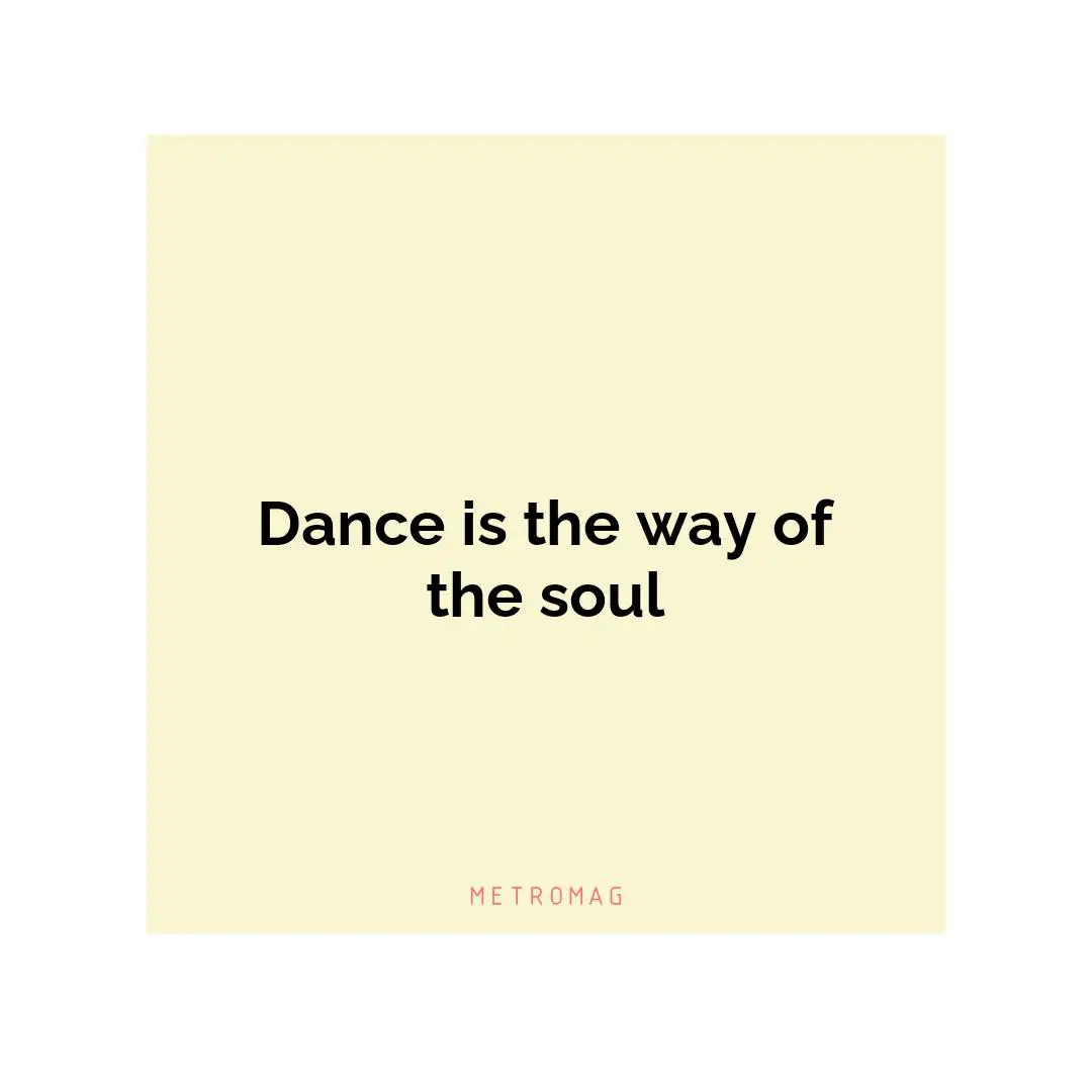 Dance is the way of the soul