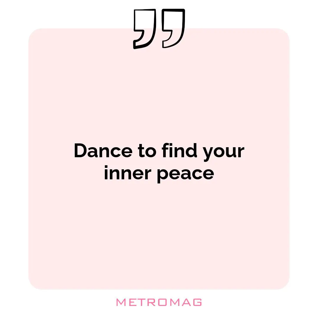 Dance to find your inner peace