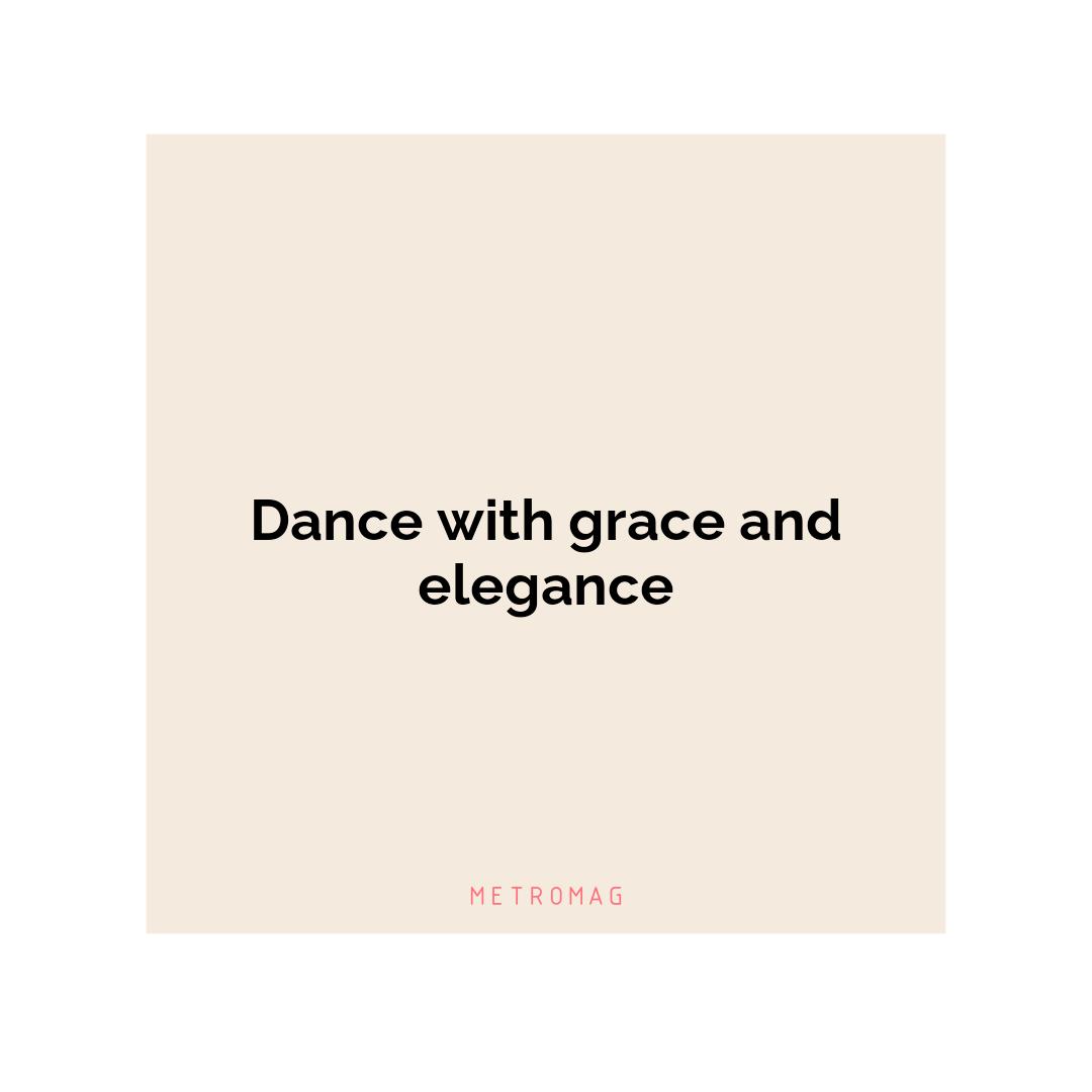 Dance with grace and elegance