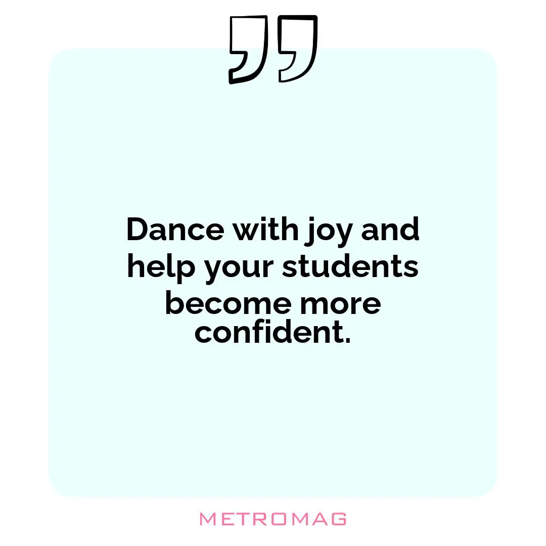 Dance with joy and help your students become more confident.