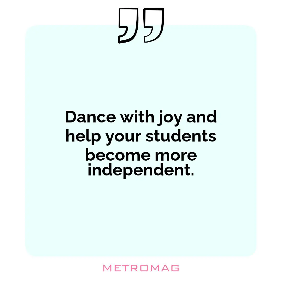 Dance with joy and help your students become more independent.