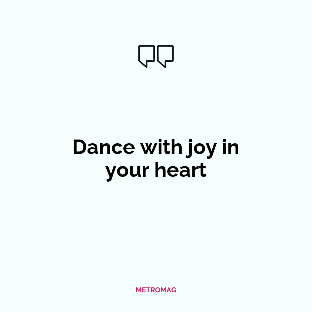 Dance with joy in your heart