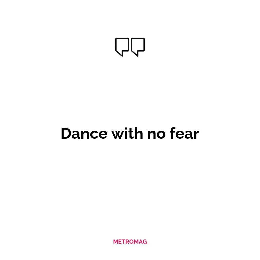 Dance with no fear
