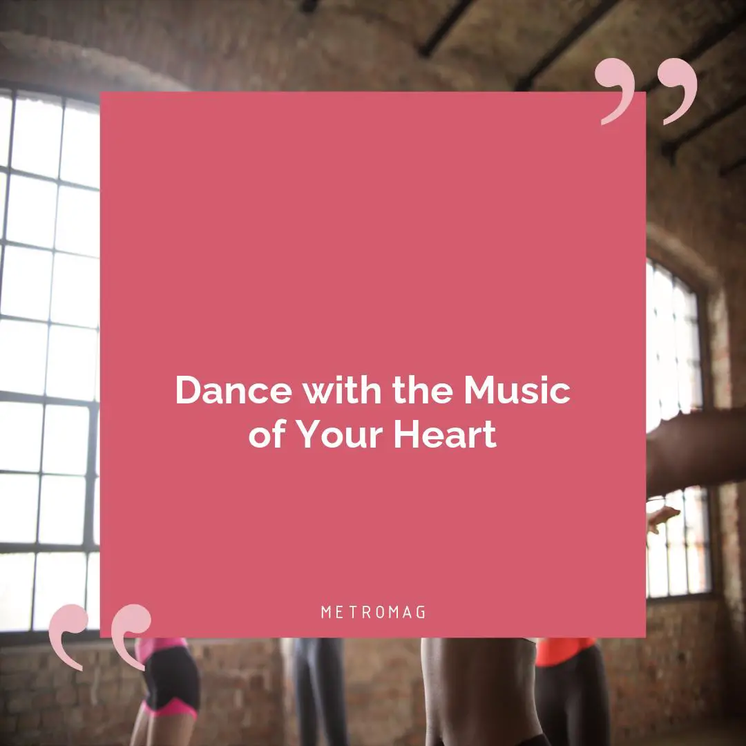Dance with the Music of Your Heart