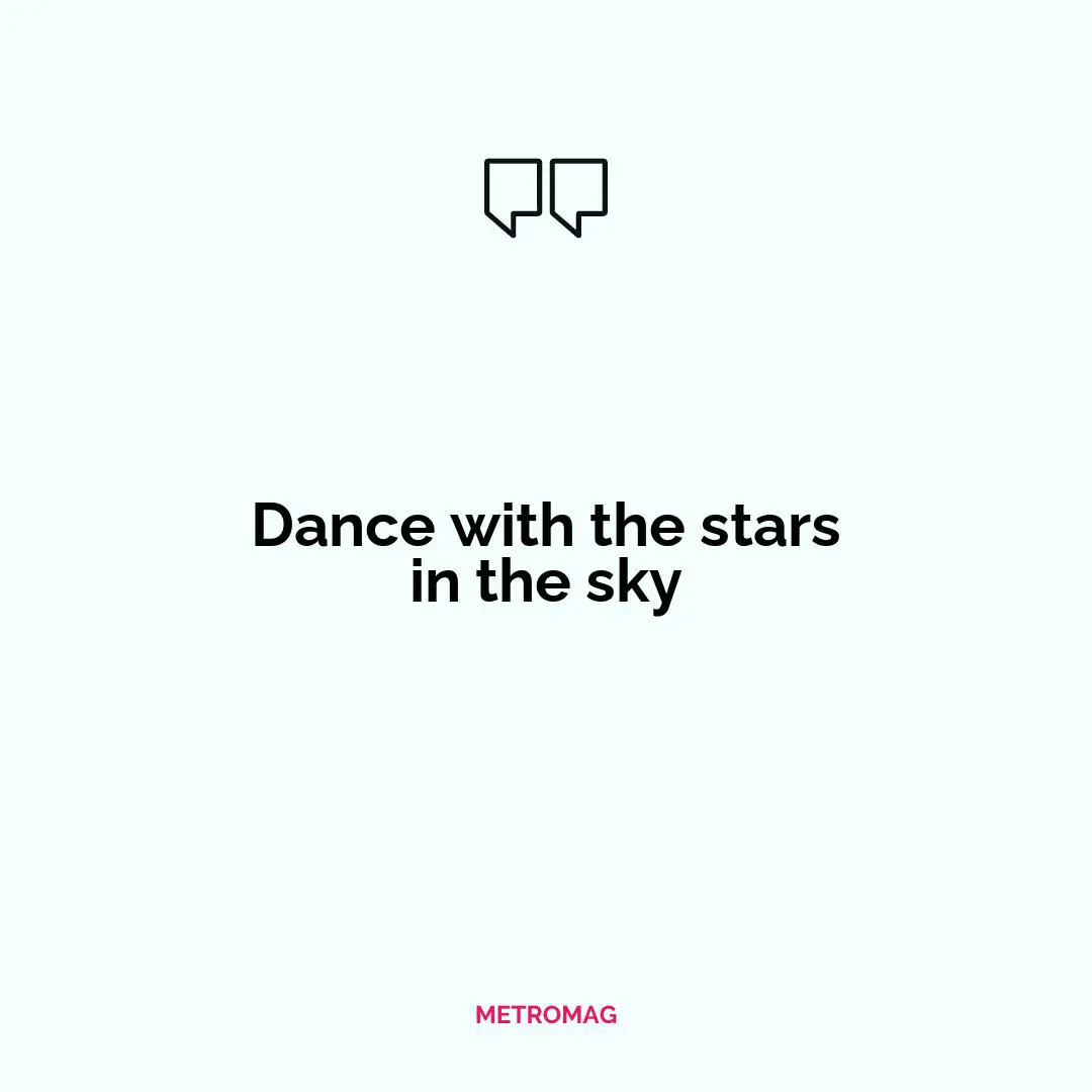 Dance with the stars in the sky