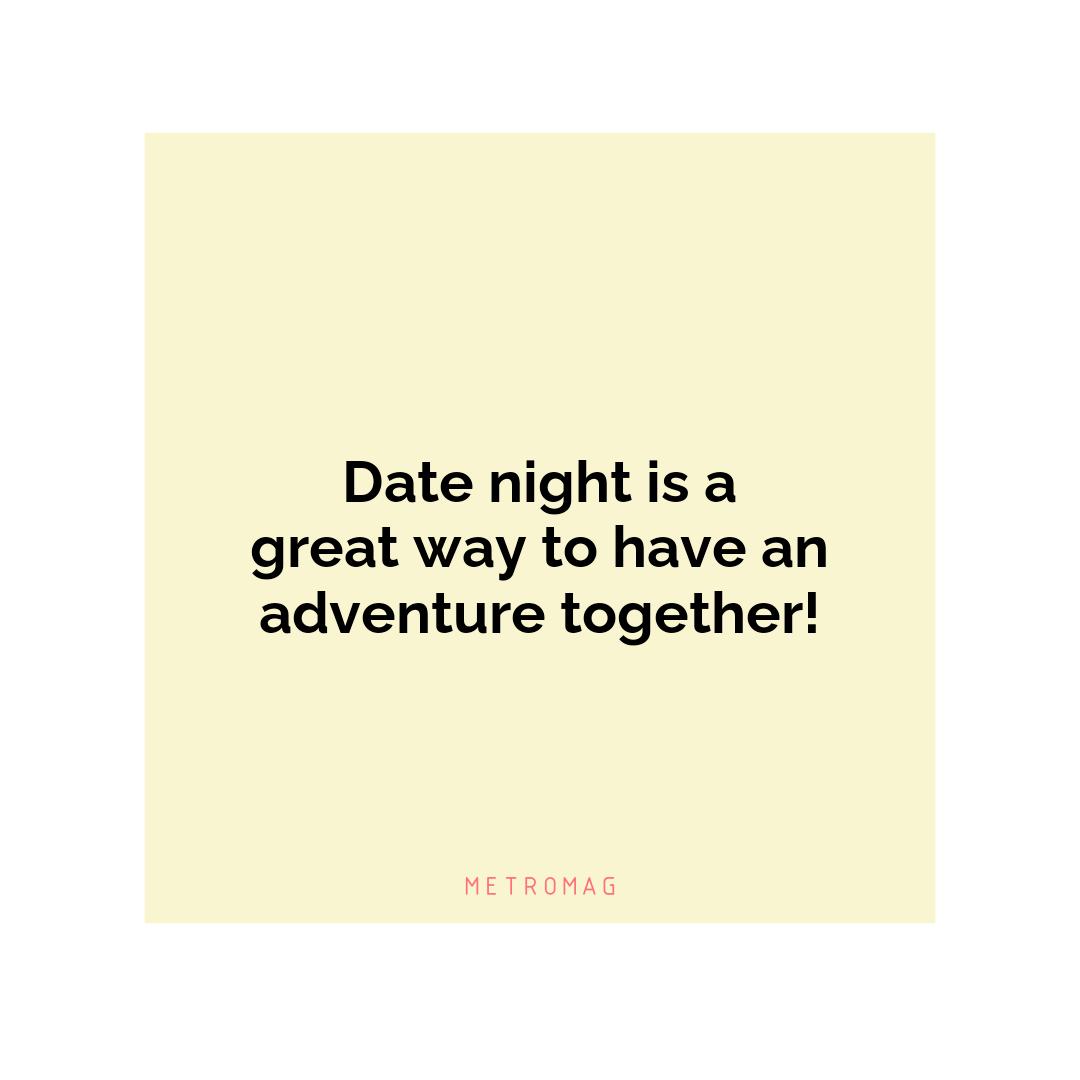 Date night is a great way to have an adventure together!