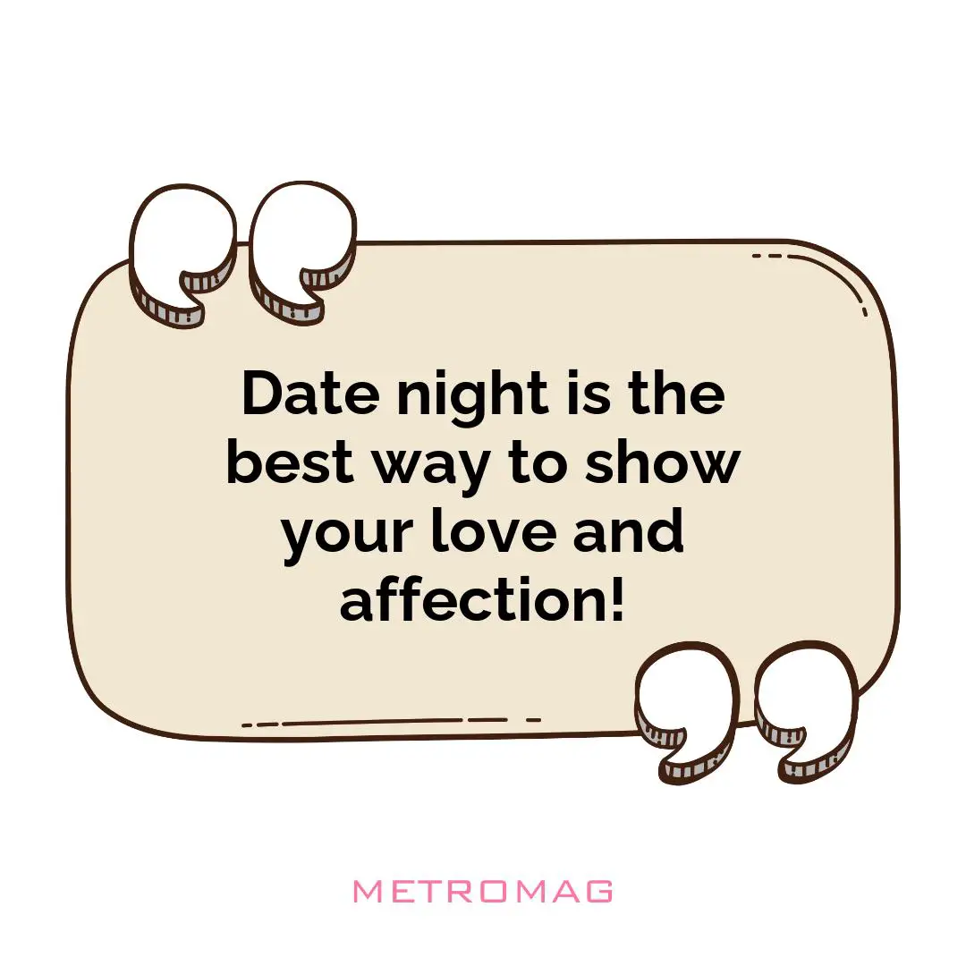 Date night is the best way to show your love and affection!