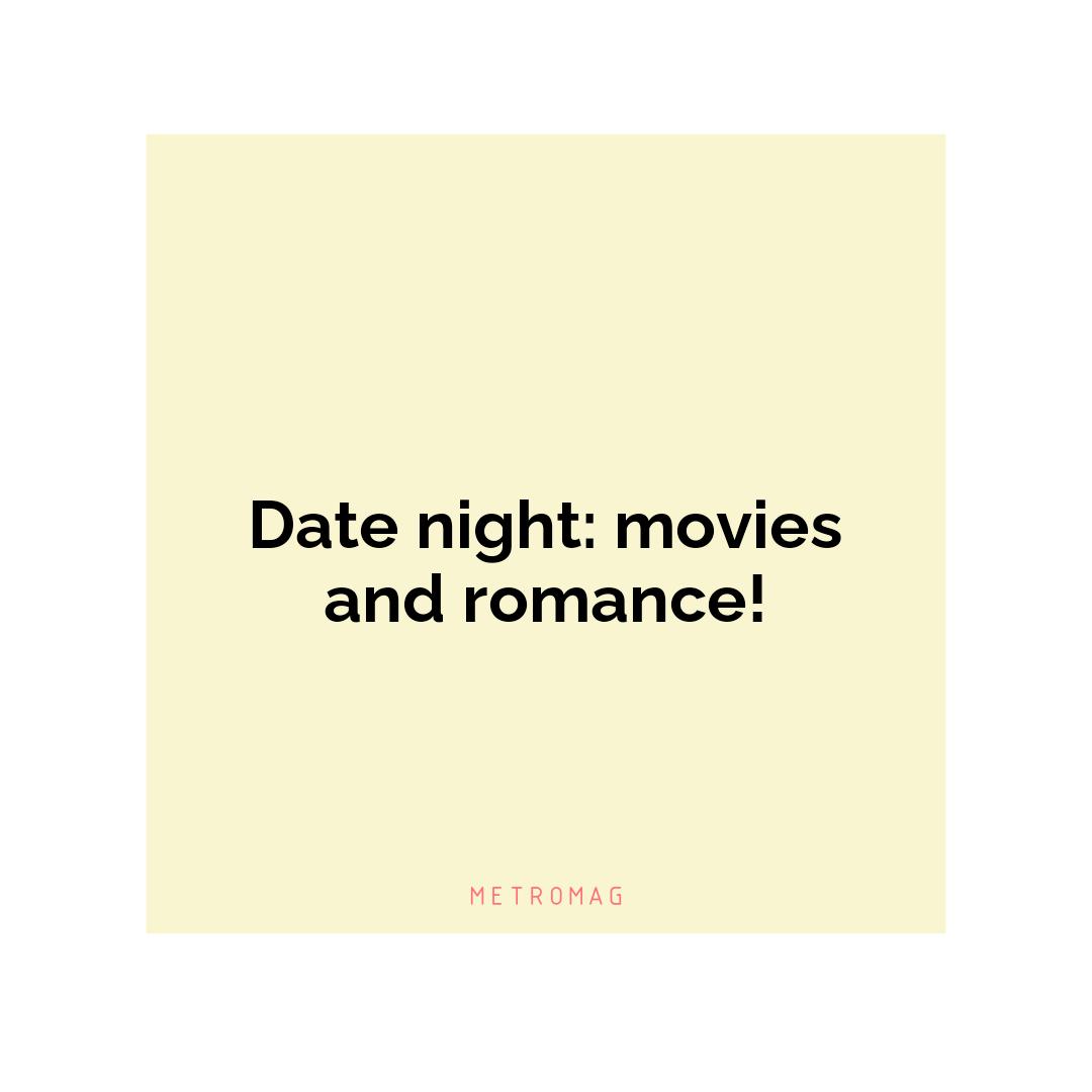 Date night: movies and romance!