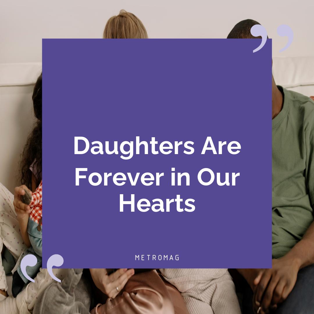 Daughters Are Forever in Our Hearts