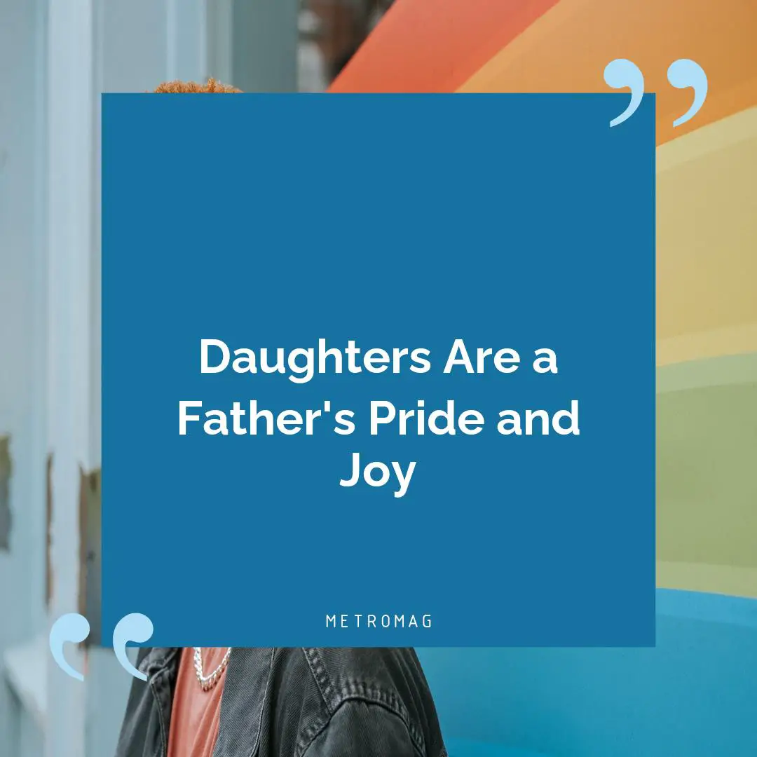 Daughters Are a Father's Pride and Joy