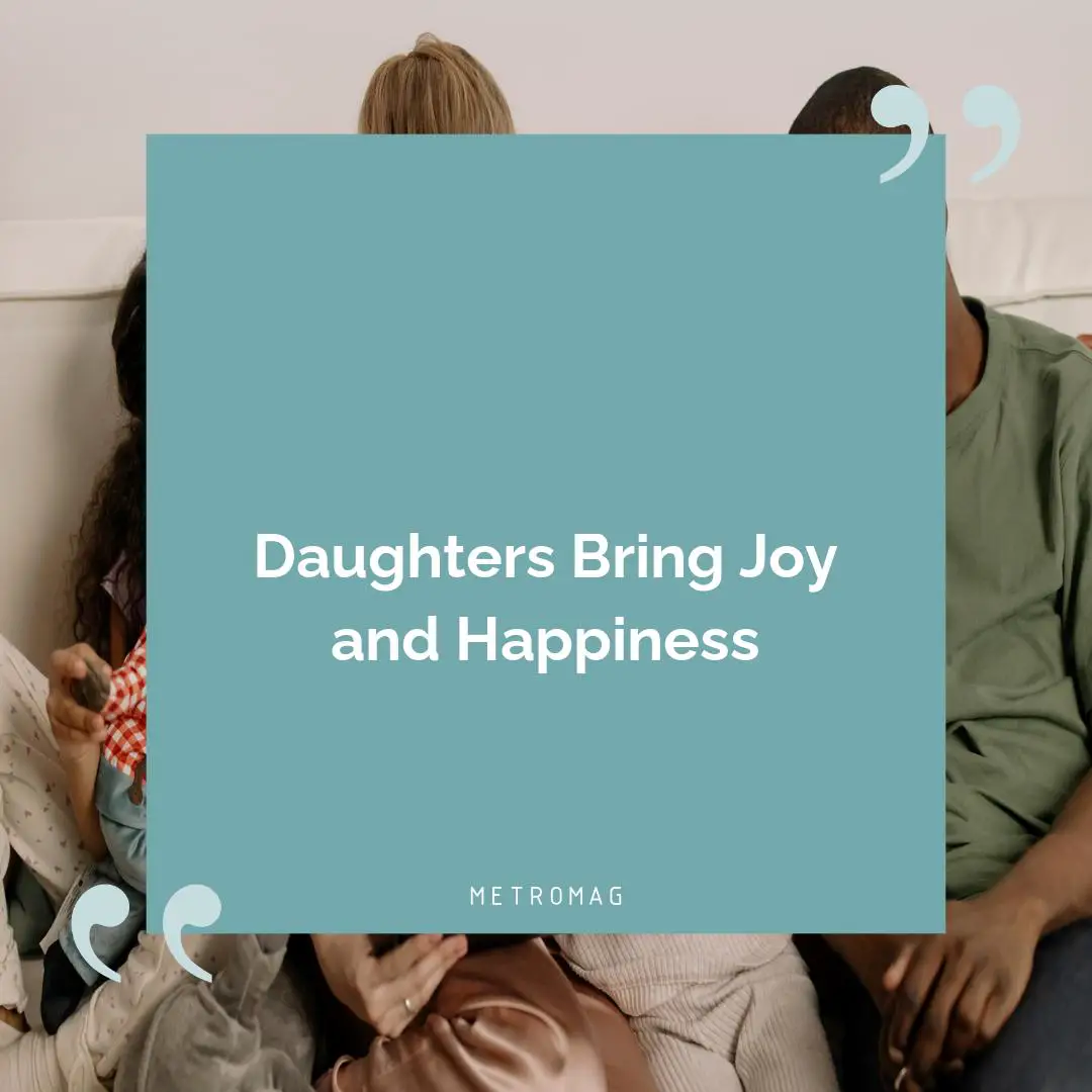 Daughters Bring Joy and Happiness