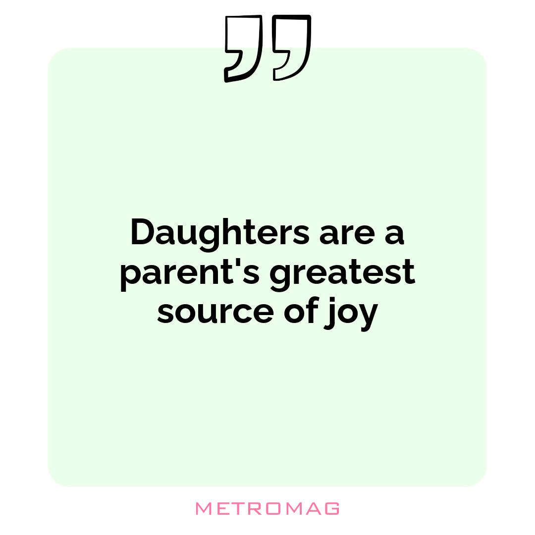 Daughters are a parent's greatest source of joy