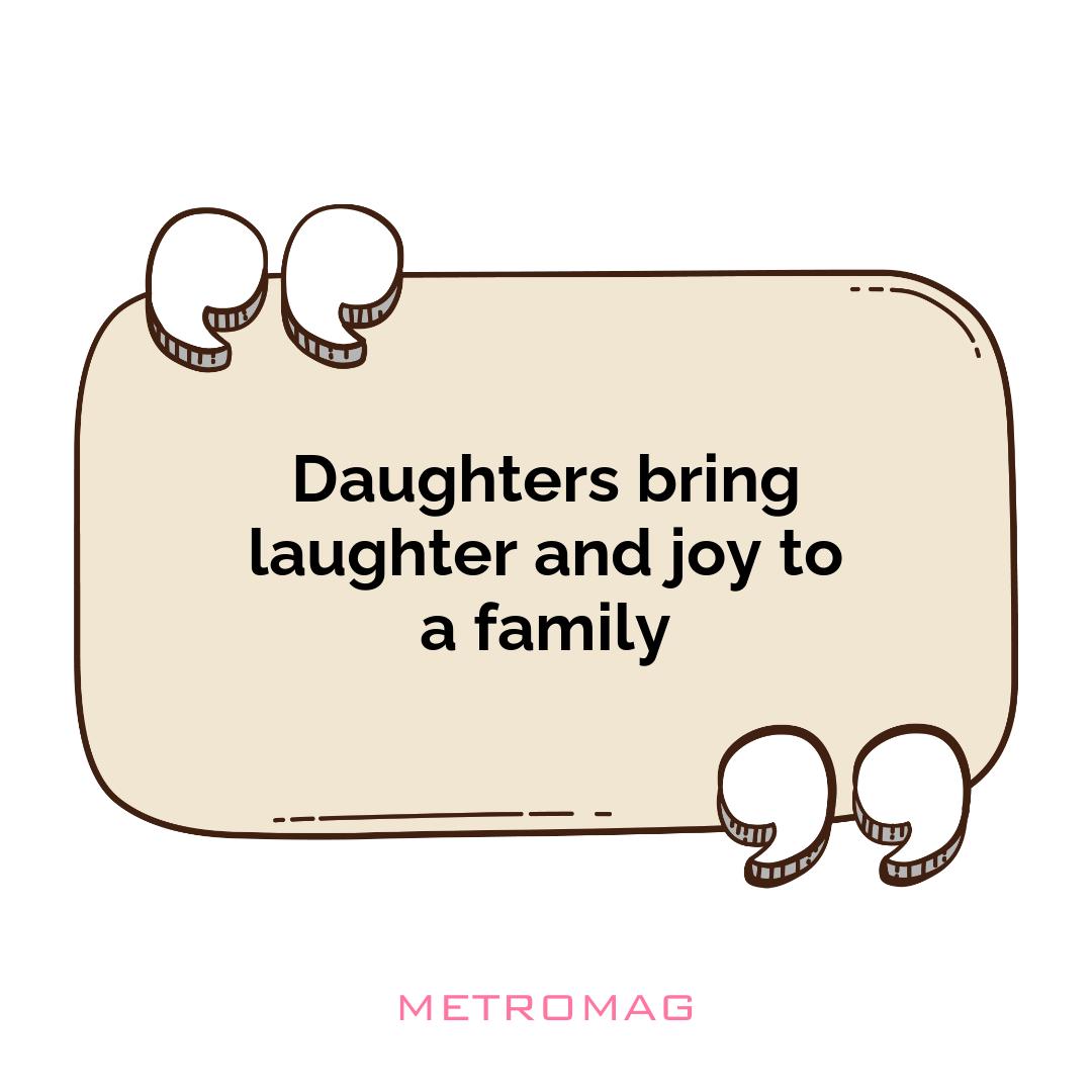 Daughters bring laughter and joy to a family