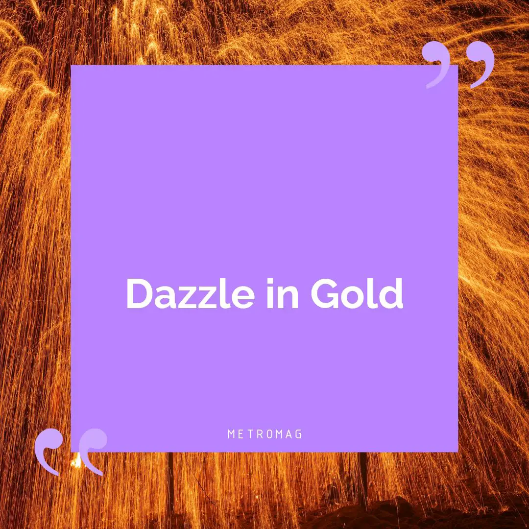 Dazzle in Gold