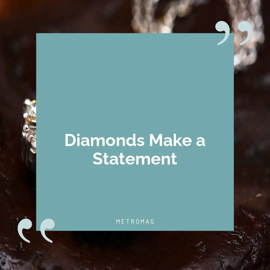 Diamonds Make a Statement