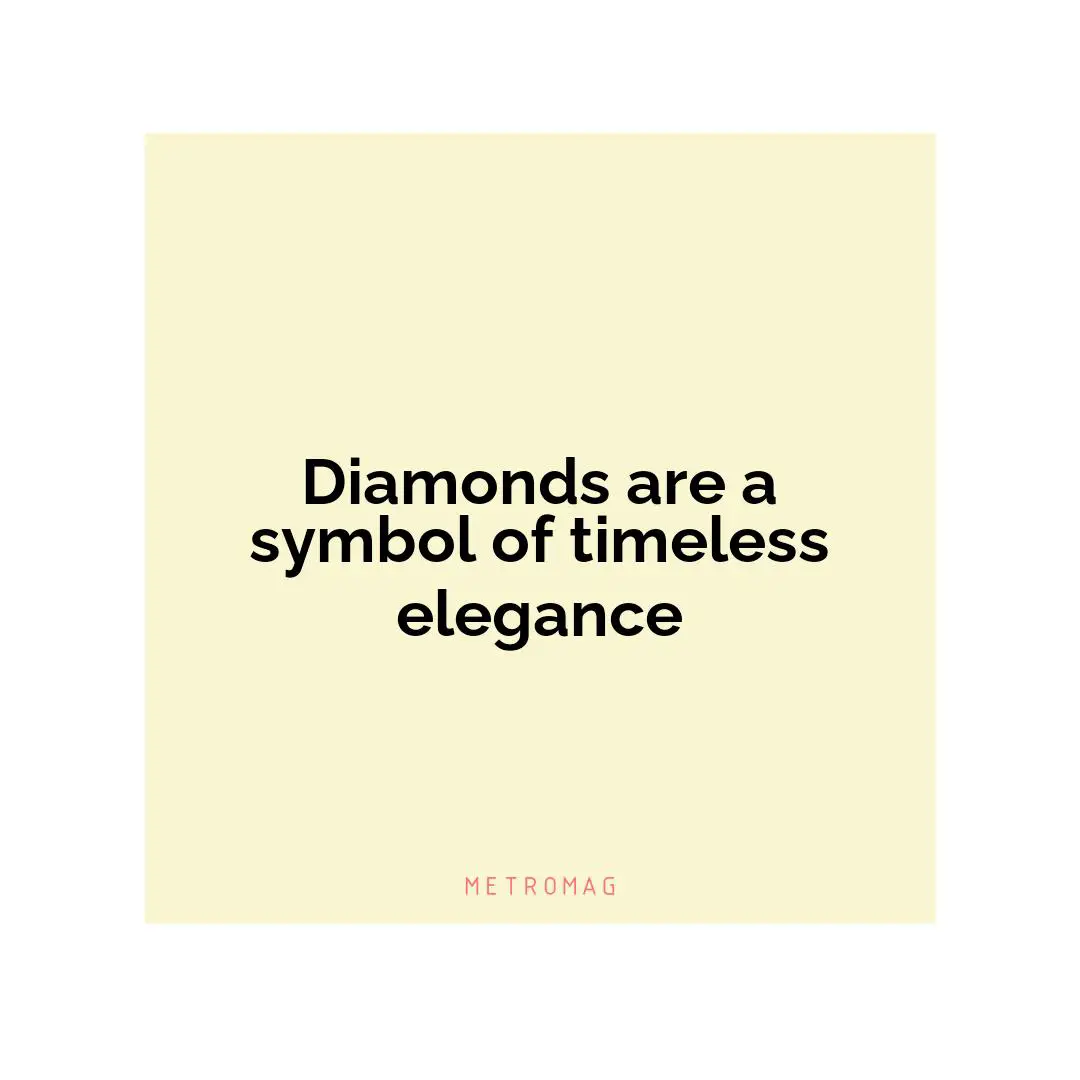 Diamonds are a symbol of timeless elegance