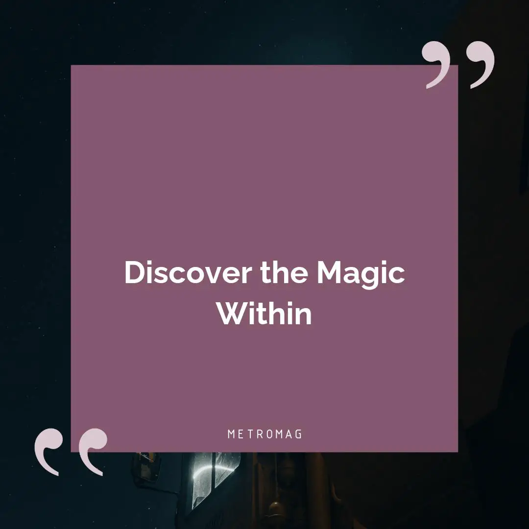 Discover the Magic Within