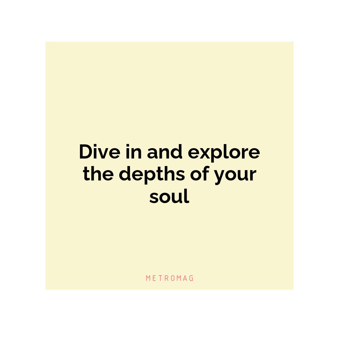 Dive in and explore the depths of your soul