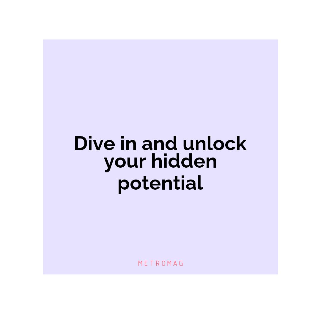 Dive in and unlock your hidden potential
