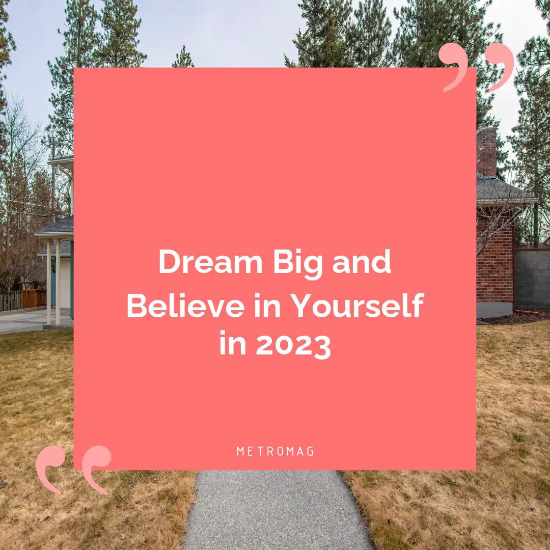 Dream Big and Believe in Yourself in 2023