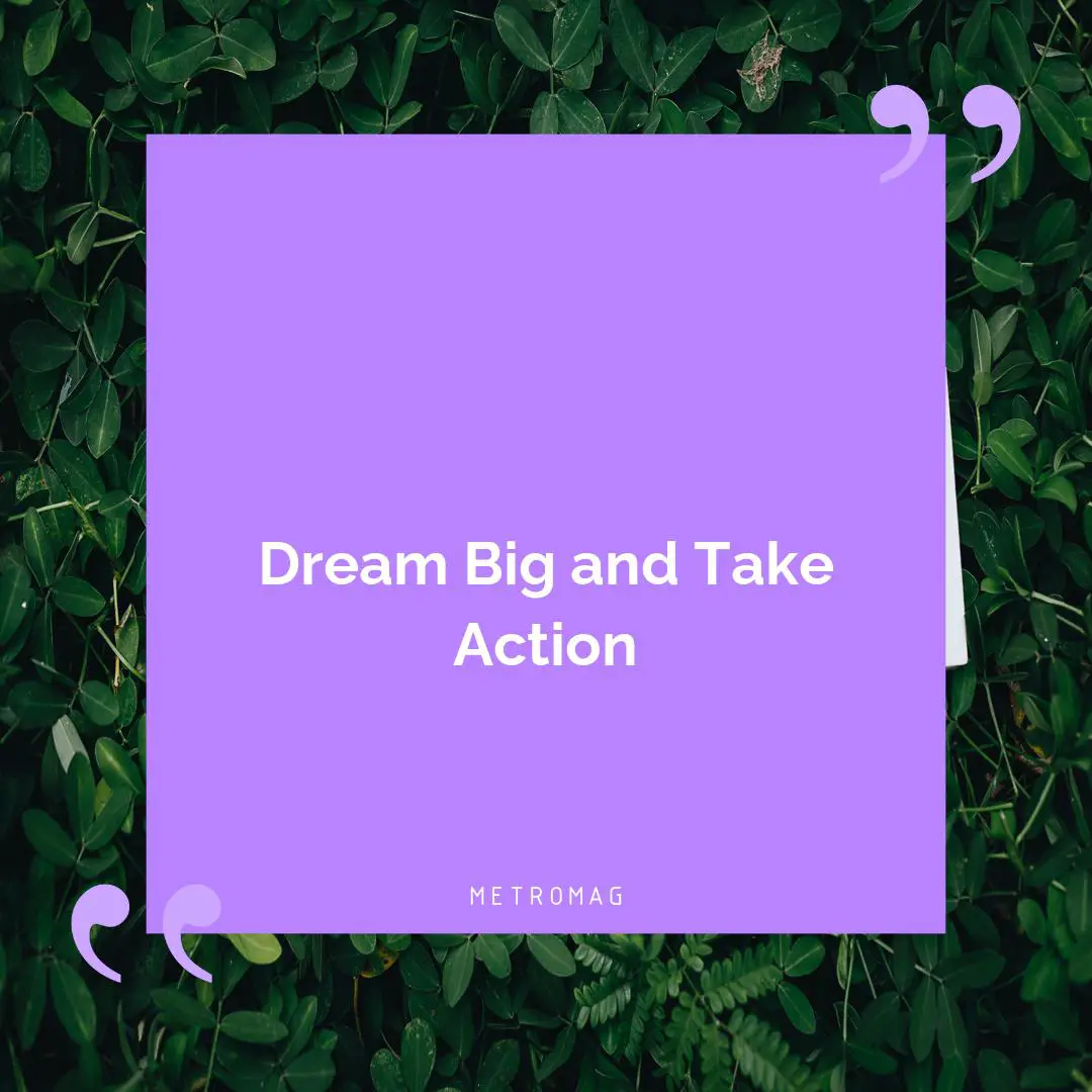 Dream Big and Take Action
